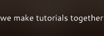 we make tutorials together